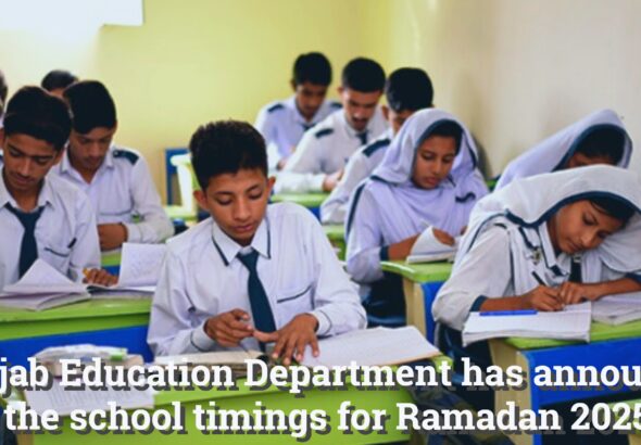 Punjab Education Department has announced the school timings for Ramadan